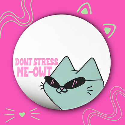 Don't Stress Me-Owt Acrylic Mirror